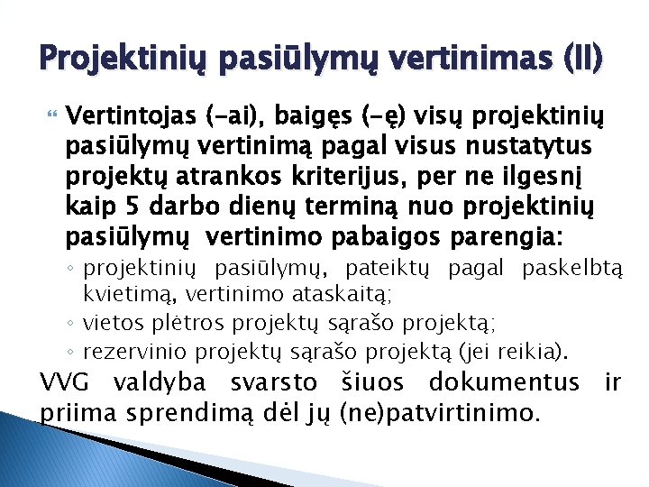 Projektinių pasiūlymų vertinimas (II) Vertintojas (-ai), baigęs (-ę) visų projektinių pasiūlymų vertinimą pagal visus