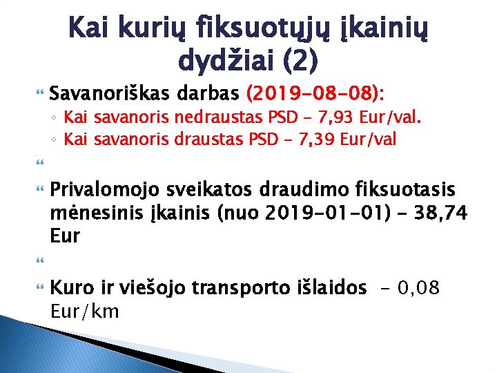 Kai kurių fiksuotųjų įkainių dydžiai (2) Savanoriškas darbas (2019 -08 -08): ◦ Kai savanoris