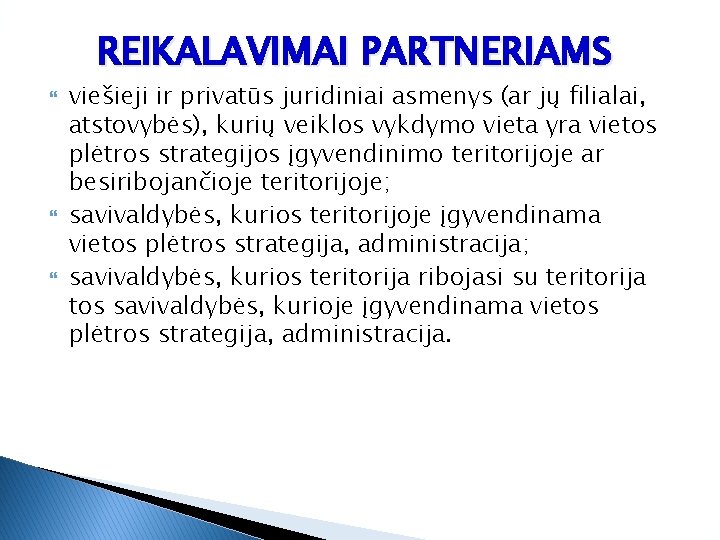 REIKALAVIMAI PARTNERIAMS viešieji ir privatūs juridiniai asmenys (ar jų filialai, atstovybės), kurių veiklos vykdymo