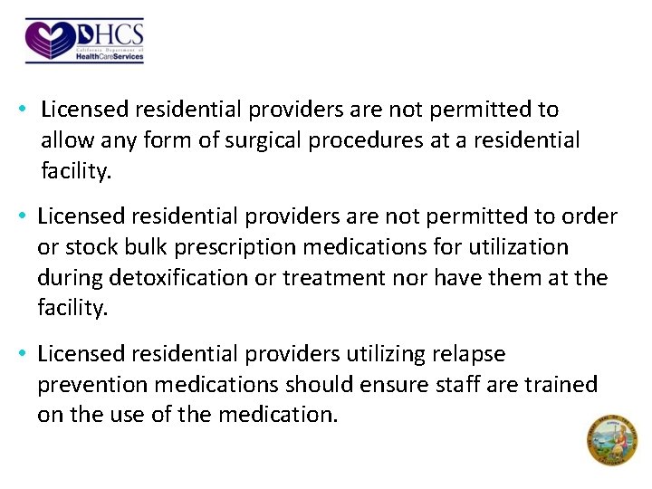  • Licensed residential providers are not permitted to allow any form of surgical