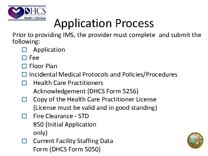 Application Process Prior to providing IMS, the provider must complete and submit the following:
