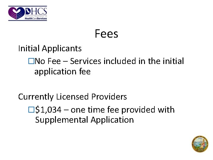 Fees Initial Applicants �No Fee – Services included in the initial application fee Currently