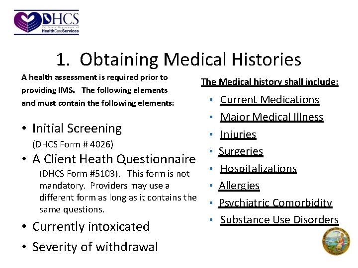 1. Obtaining Medical Histories A health assessment is required prior to providing IMS. The