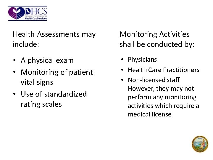 Health Assessments may include: Monitoring Activities shall be conducted by: • A physical exam