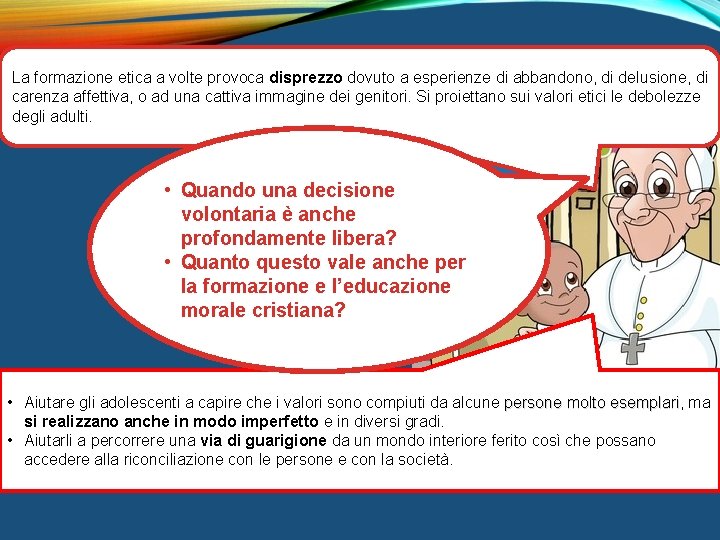 La formazione etica a volte provoca disprezzo dovuto a esperienze di abbandono, di delusione,