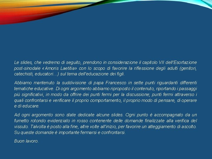 Le slides, che vedremo di seguito, prendono in considerazione il capitolo VII dell’Esortazione post-sinodale