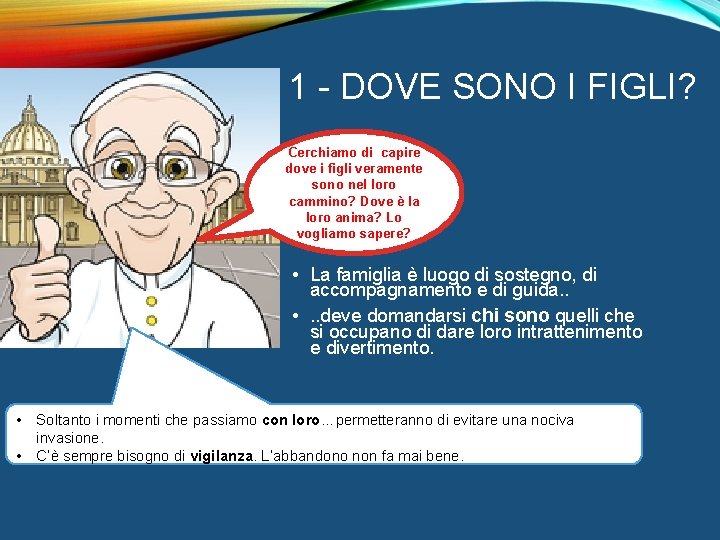 1 - DOVE SONO I FIGLI? Cerchiamo di capire dove i figli veramente sono