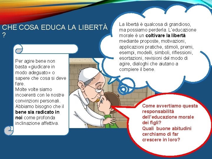 CHE COSA EDUCA LA LIBERTÀ ? Per agire bene non basta «giudicare in modo