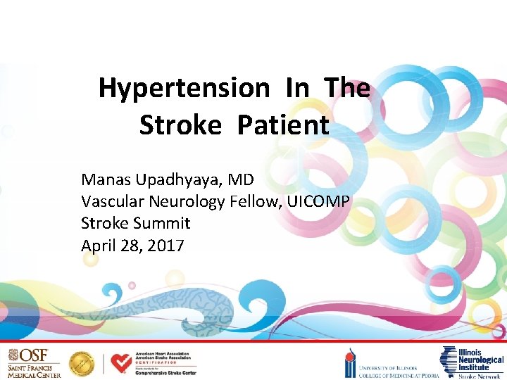 Hypertension In The Stroke Patient Manas Upadhyaya, MD Vascular Neurology Fellow, UICOMP Stroke Summit