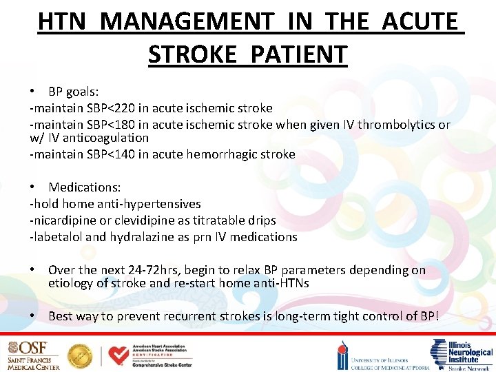 HTN MANAGEMENT IN THE ACUTE STROKE PATIENT • BP goals: -maintain SBP<220 in acute