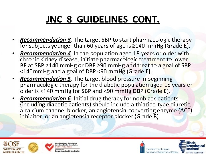 JNC 8 GUIDELINES CONT. • Recommendation 3. The target SBP to start pharmacologic therapy