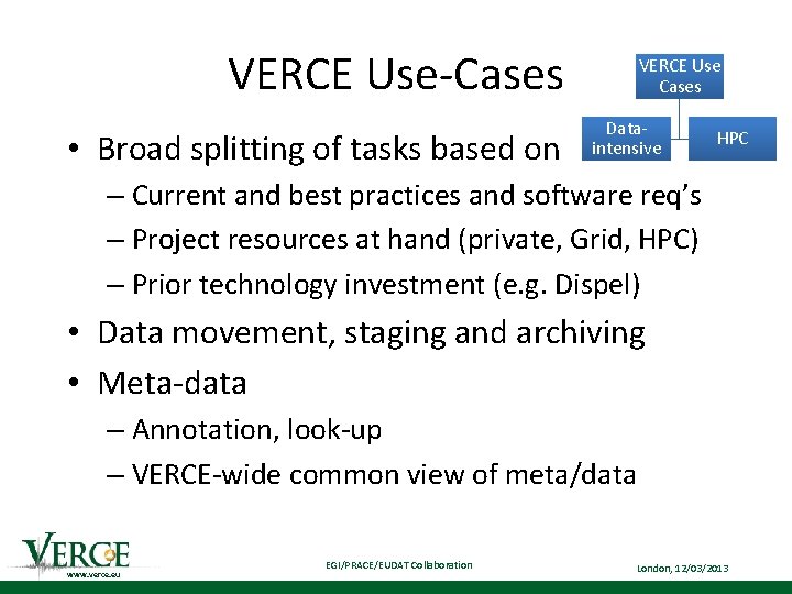 VERCE Use-Cases • Broad splitting of tasks based on VERCE Use Cases Dataintensive HPC