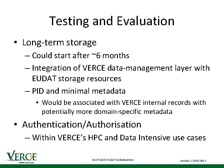 Testing and Evaluation • Long-term storage – Could start after ~6 months – Integration