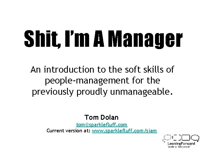 Shit, I’m A Manager An introduction to the soft skills of people-management for the