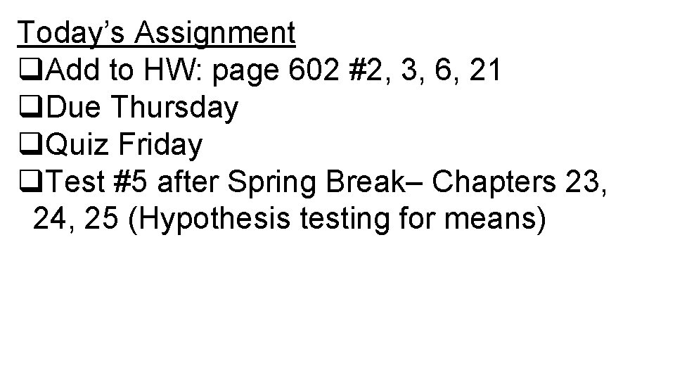 Today’s Assignment q. Add to HW: page 602 #2, 3, 6, 21 q. Due