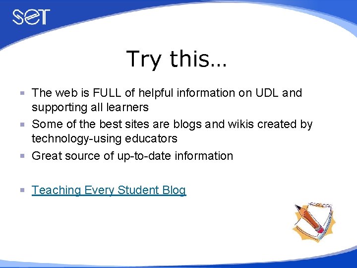 Try this… The web is FULL of helpful information on UDL and supporting all