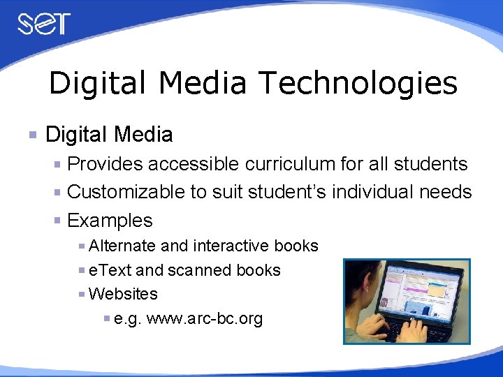 Digital Media Technologies Digital Media Provides accessible curriculum for all students Customizable to suit