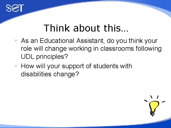 Think about this… § As an Educational Assistant, do you think your role will