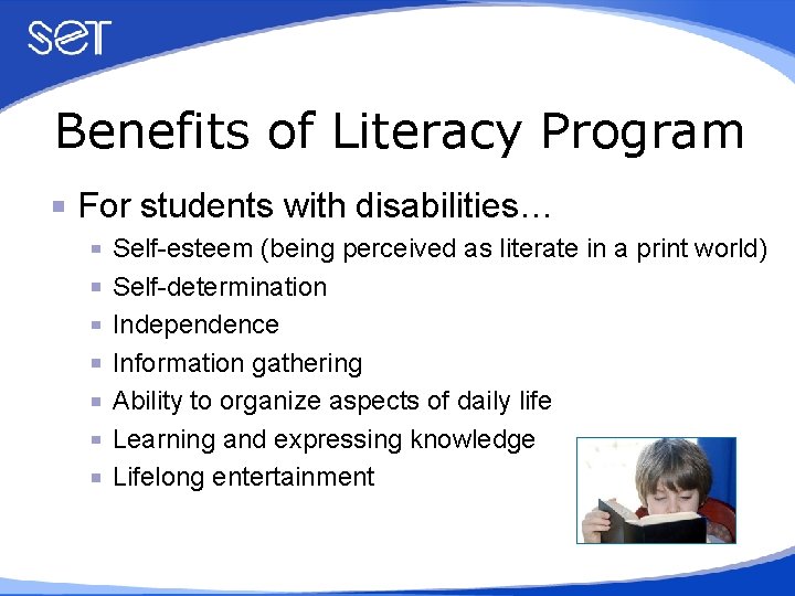 Benefits of Literacy Program For students with disabilities… Self-esteem (being perceived as literate in