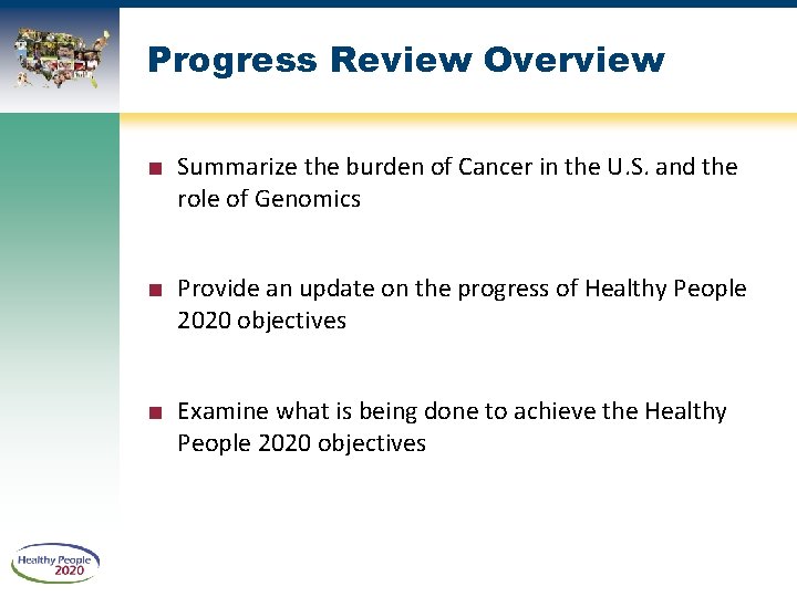 Progress Review Overview ■ Summarize the burden of Cancer in the U. S. and