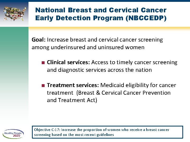 National Breast and Cervical Cancer Early Detection Program (NBCCEDP) Goal: Increase breast and cervical