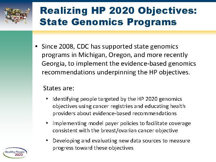 Realizing HP 2020 Objectives: State Genomics Programs • Since 2008, CDC has supported state