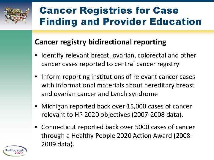 Cancer Registries for Case Finding and Provider Education Cancer registry bidirectional reporting • Identify