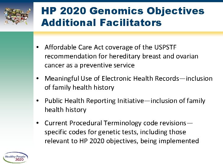 HP 2020 Genomics Objectives Additional Facilitators • Affordable Care Act coverage of the USPSTF