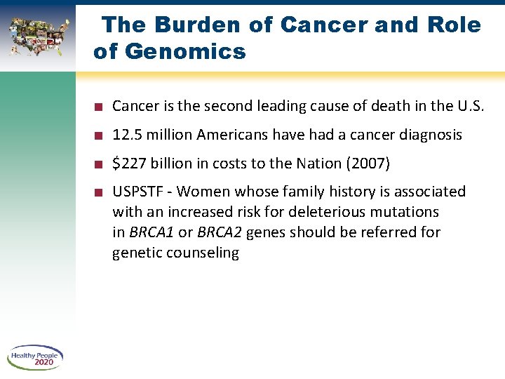 The Burden of Cancer and Role of Genomics ■ Cancer is the second leading