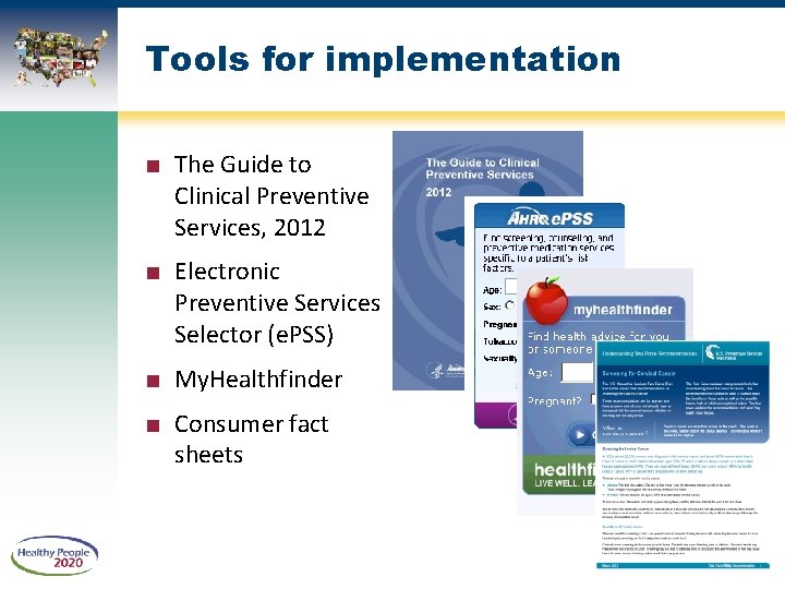 Tools for implementation ■ The Guide to Clinical Preventive Services, 2012 ■ Electronic Preventive