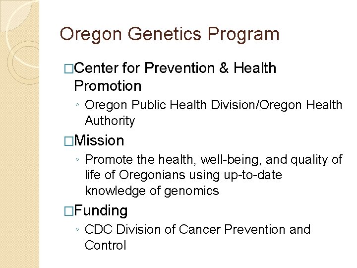 Oregon Genetics Program �Center for Prevention & Health Promotion ◦ Oregon Public Health Division/Oregon