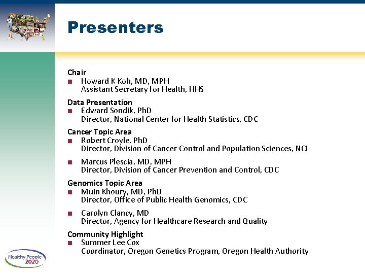 Presenters Chair ■ Howard K Koh, MD, MPH Assistant Secretary for Health, HHS Data