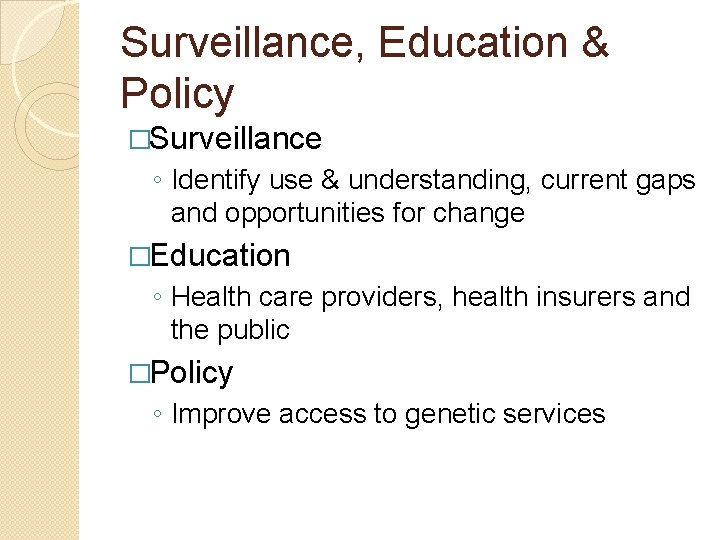 Surveillance, Education & Policy �Surveillance ◦ Identify use & understanding, current gaps and opportunities