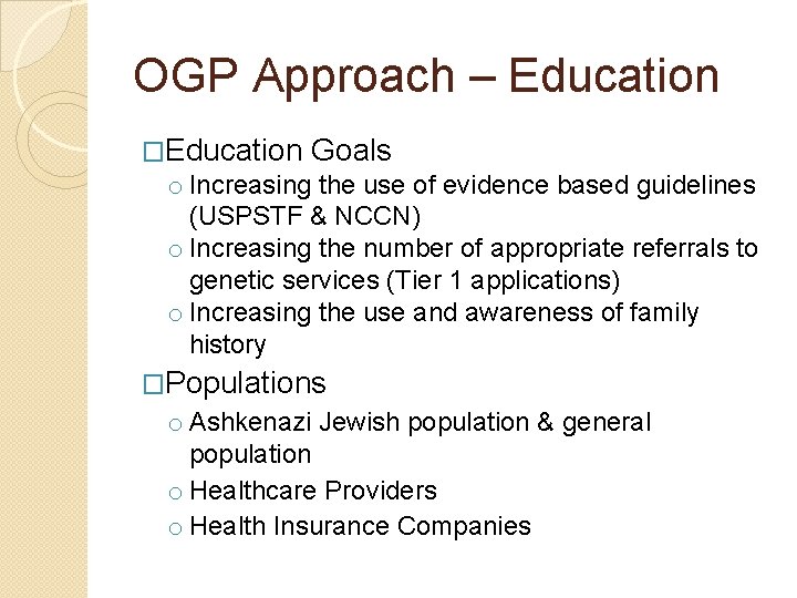OGP Approach – Education �Education Goals o Increasing the use of evidence based guidelines