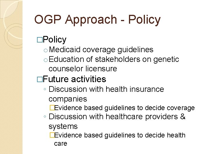 OGP Approach - Policy �Policy o Medicaid coverage guidelines o Education of stakeholders on