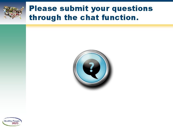 Please submit your questions through the chat function. 