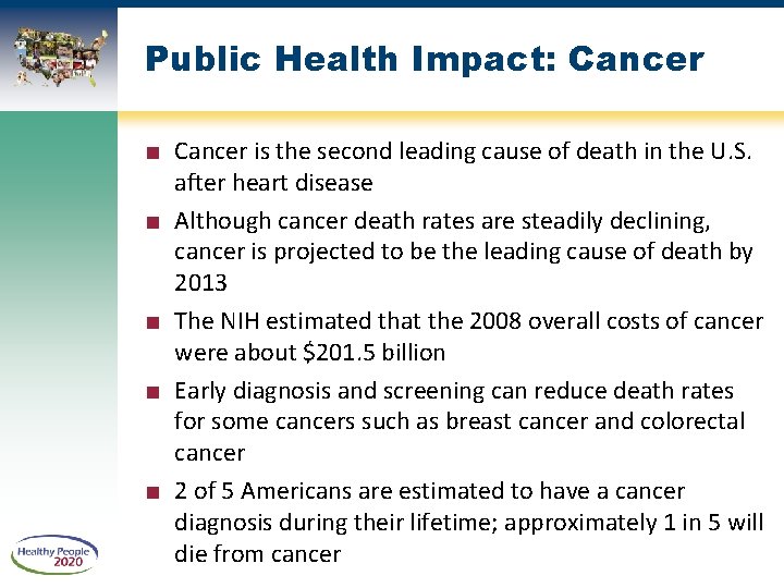 Public Health Impact: Cancer ■ Cancer is the second leading cause of death in