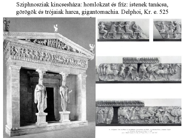 Sziphnosziak kincsesháza: homlokzat és fríz: istenek tanácsa, görögök és trójaiak harca, gigantomachia. Delphoi, Kr.