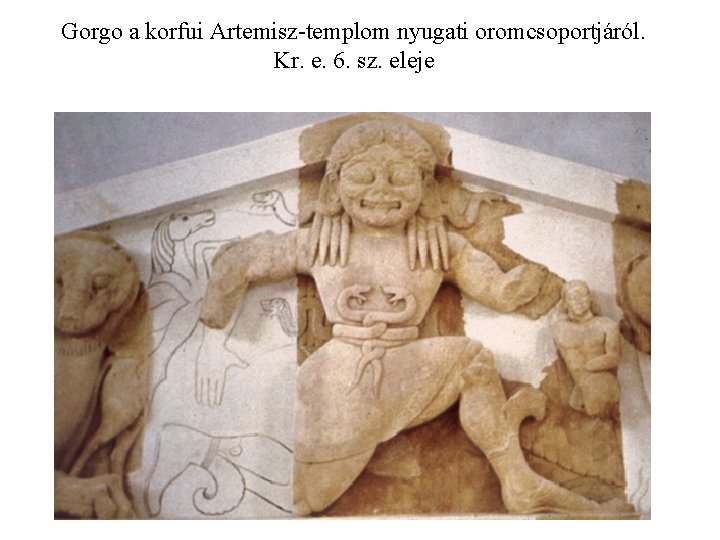 Gorgo a korfui Artemisz-templom nyugati oromcsoportjáról. Kr. e. 6. sz. eleje 