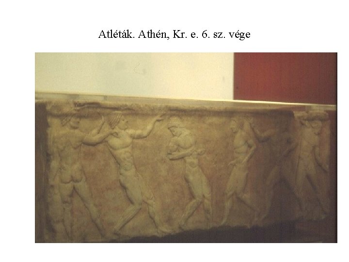 Atléták. Athén, Kr. e. 6. sz. vége 