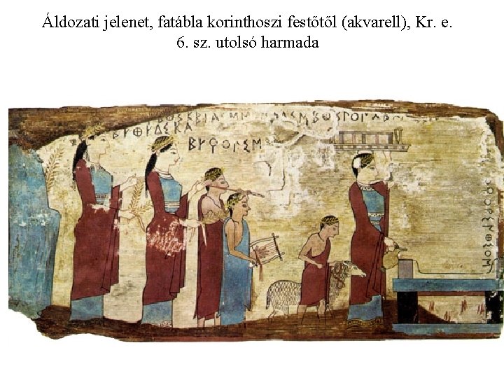 Áldozati jelenet, fatábla korinthoszi festőtől (akvarell), Kr. e. 6. sz. utolsó harmada 