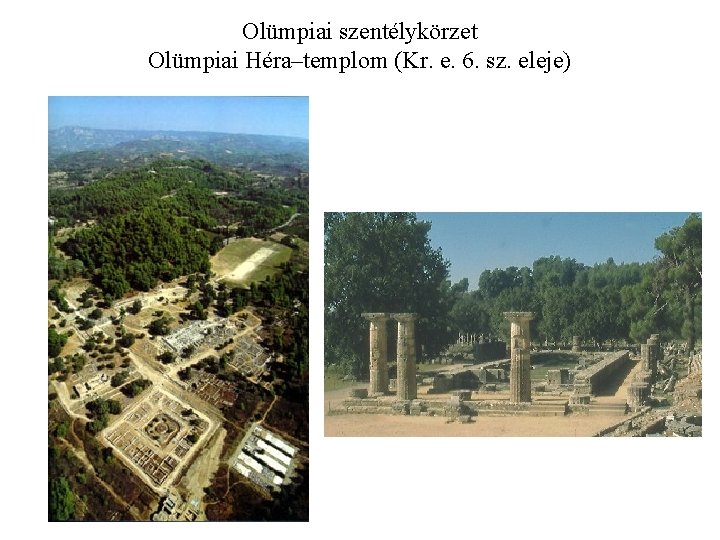 Olümpiai szentélykörzet Olümpiai Héra–templom (Kr. e. 6. sz. eleje) 
