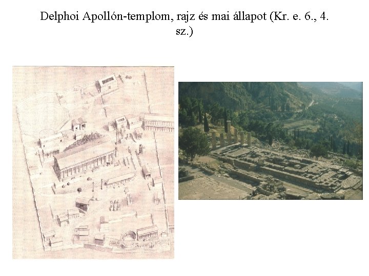 Delphoi Apollón-templom, rajz és mai állapot (Kr. e. 6. , 4. sz. ) 