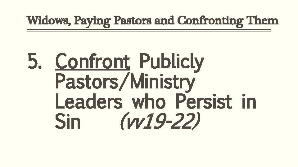 Widows, Paying Pastors and Confronting Them 5. Confront Publicly Pastors/Ministry Leaders who Persist in