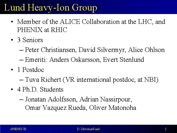 Lund Heavy-Ion Group • Member of the ALICE Collaboration at the LHC, and PHENIX