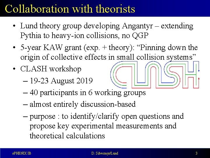 Collaboration with theorists • Lund theory group developing Angantyr – extending Pythia to heavy-ion