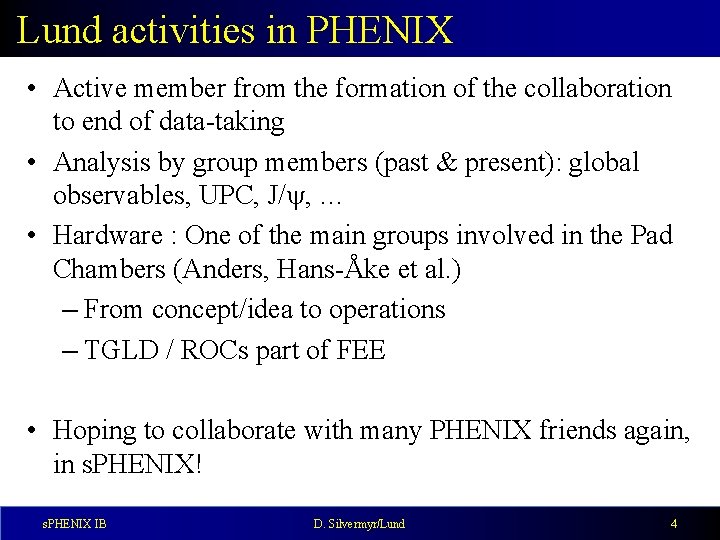 Lund activities in PHENIX • Active member from the formation of the collaboration to