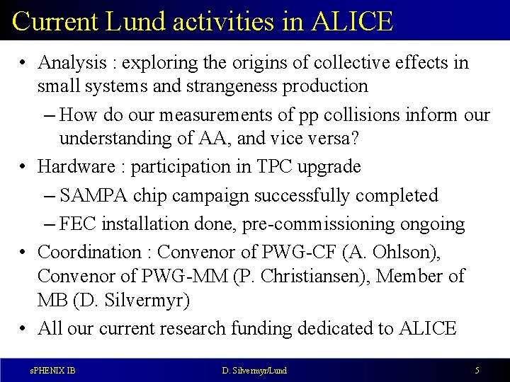 Current Lund activities in ALICE • Analysis : exploring the origins of collective effects