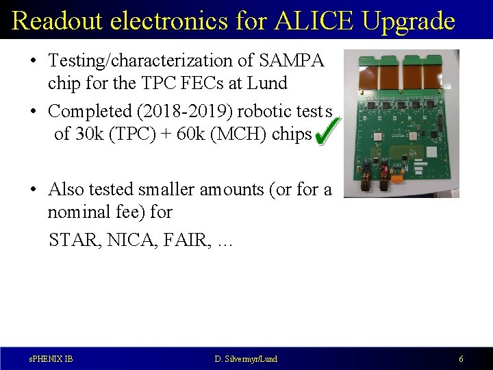 Readout electronics for ALICE Upgrade • Testing/characterization of SAMPA chip for the TPC FECs