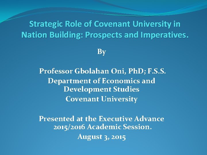 Strategic Role of Covenant University in Nation Building: Prospects and Imperatives. By Professor Gbolahan
